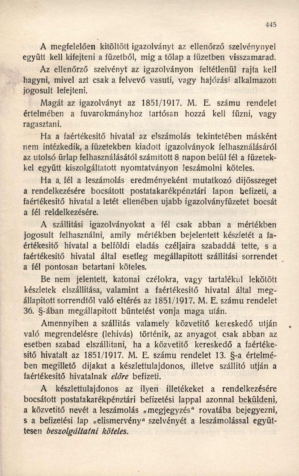 A megfelelően kitöltött igazolványt az ellenőrző szelvénynyel együtt kell kifejteni a füzetből, mig a tőlap a füzetben visszamarad.