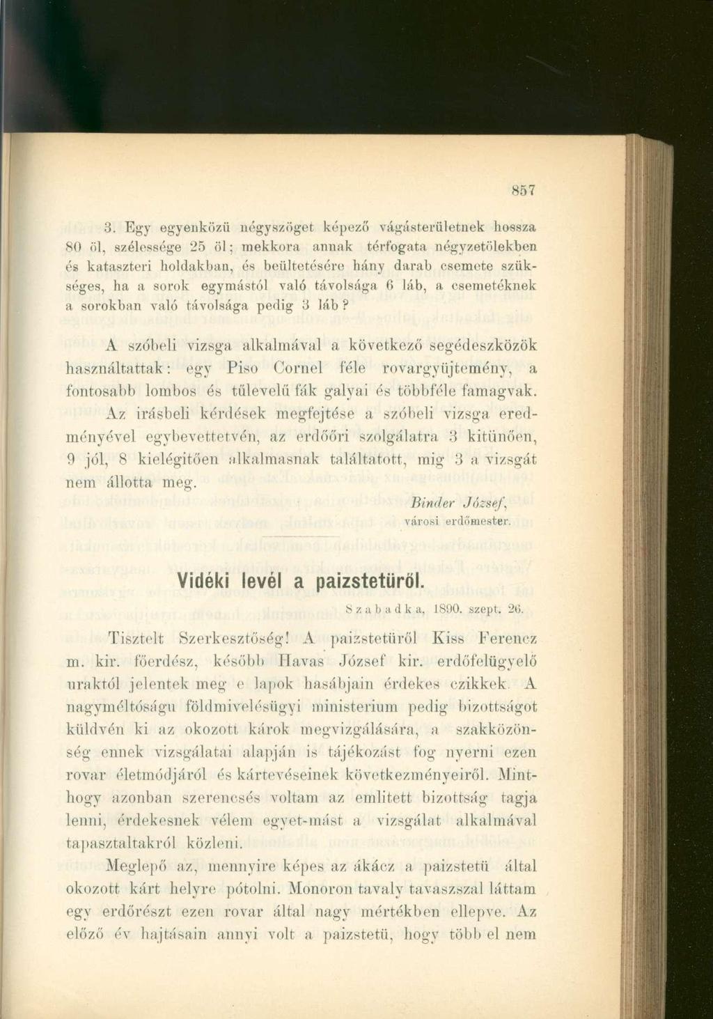 3. Egy egyenközü négyszöget képező vágásterületnek hossza 80 öl, szélessége 25 öl; mekkora annak térfogata négyzetölekben és kataszteri holdakban, és beültetésére hány darab csemete szükséges, ha a