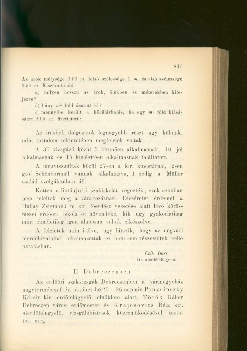 Az árok melysége 0*50 m, felső szélessége 1 m, és alsó szélessége O50 m. Kiszámítandó: a) milyen hosszú az árok, ölekben és méterekben kifejezve? b) hány m s föld ásatott ki?