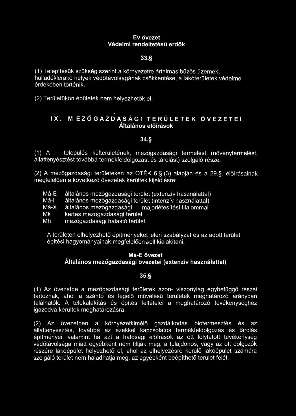 (2) Területükön épületek nem helyezhetők el. I X. & M EZŐGAZDASÁGI TERÜLETEK ÖVEZETEI Általános előírások 34.