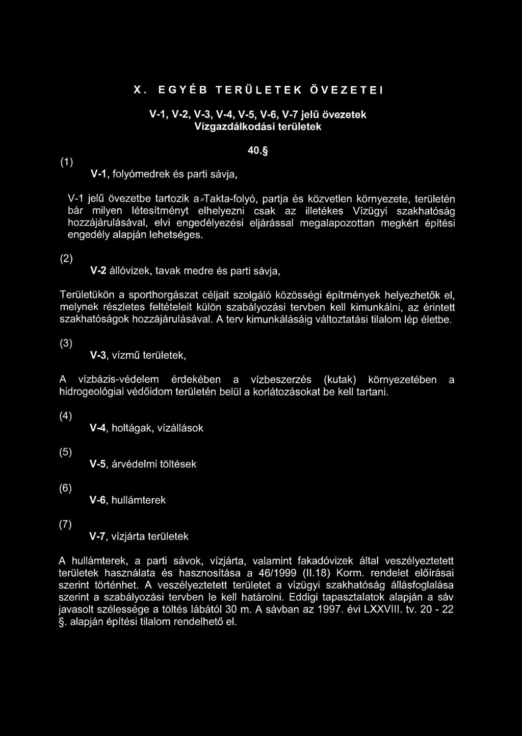 X. EGYÉB TERÜLETEK ÖVEZETEI V-1, V-2, V-3, V-4, V-5, V-6, V-7 jelű övezetek Vízgazdálkodási területek (1) V-1, folyómedrek és parti sávja, 40.