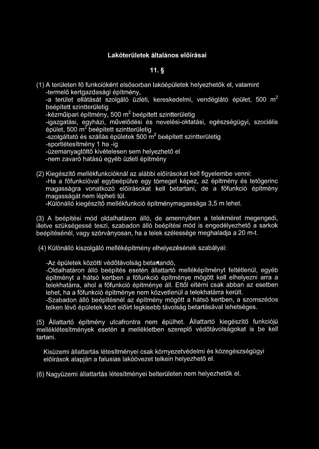 beépített szintterületig -kézműipari építmény, 500 m2 beépített szintterületig -igazgatási, egyházi, művelődési és nevelési-oktatási, egészségügyi, szociális épület, 500 m2 beépített szintterületig
