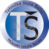 Техничка школа у Бечеју ШКОЛСКА 2010/2011. ГОДИНА Лого школе Az iskolánk logója Техничку школу у Бечеју школске 2010/2011.