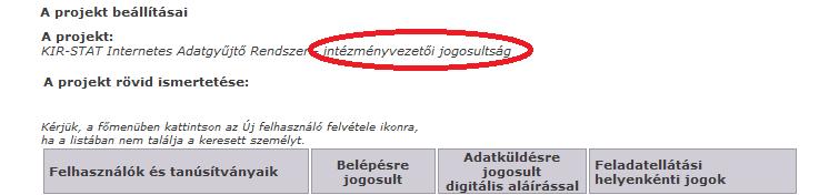 Intézményvezető funkciójú felhasználóból csak és kizárólag egy vehető fel, míg adatkezelő tetszőleges számú lehet. A két funkció a Mesterjelszó-kezelő rendszerben külön soron jelenik meg.