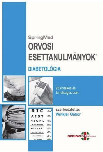 Könyvajánló A ORVOSI ESETTANULMÁNYOK: DIABETOLÓGIA SZERKESZTETTE: WINKLER GÁBOR MAGYAR TAGOK A NEURODIAB VEZETŐSÉGÉBEN Az EASD NEURODIAB Study Group 2016. szeptember 9 12.