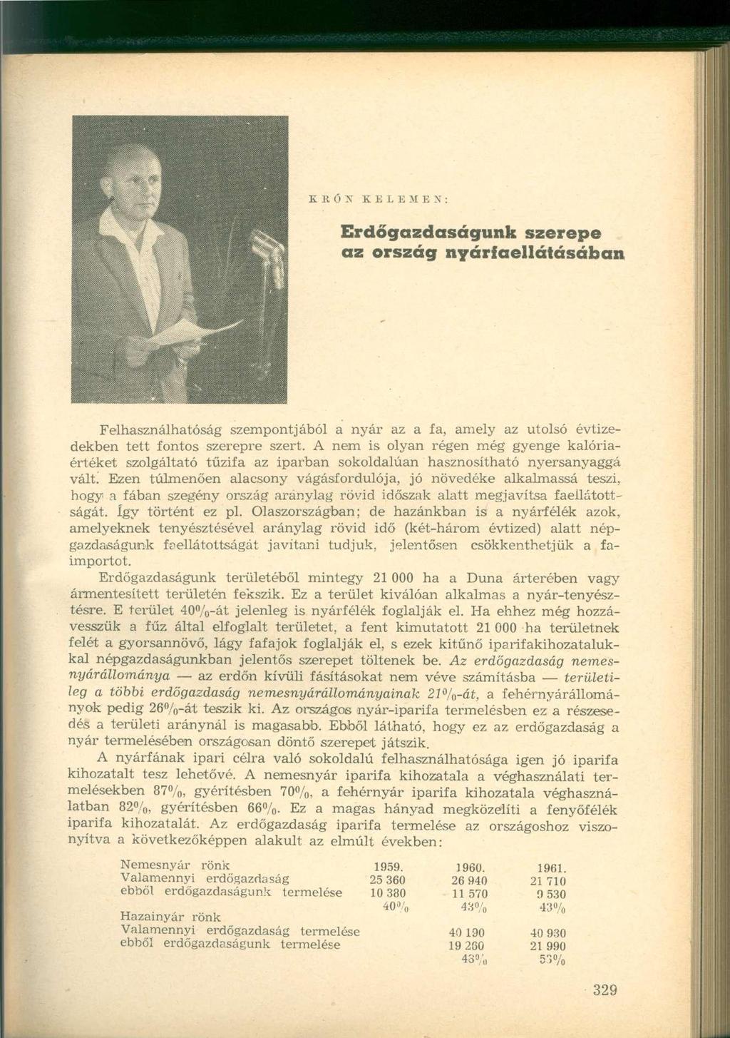 KEÖS KELEMEN: Erdőgazdaságunk szerepe az ország nyárfaellátásában Felhasználhatóság szempontjából a nyár az a fa, amely az utolsó évtizedekben tett fontos szerepre szert.