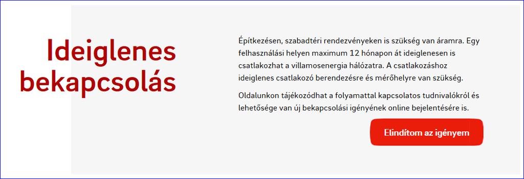 Ideiglenes bekapcsolás Az oldal felső részén található Elindítom az igényemet gomb segítségével érhető el az online kitölthető űrlap, ami gyakorlatilag megegyezik az A jelű nyomtatványon megadandó