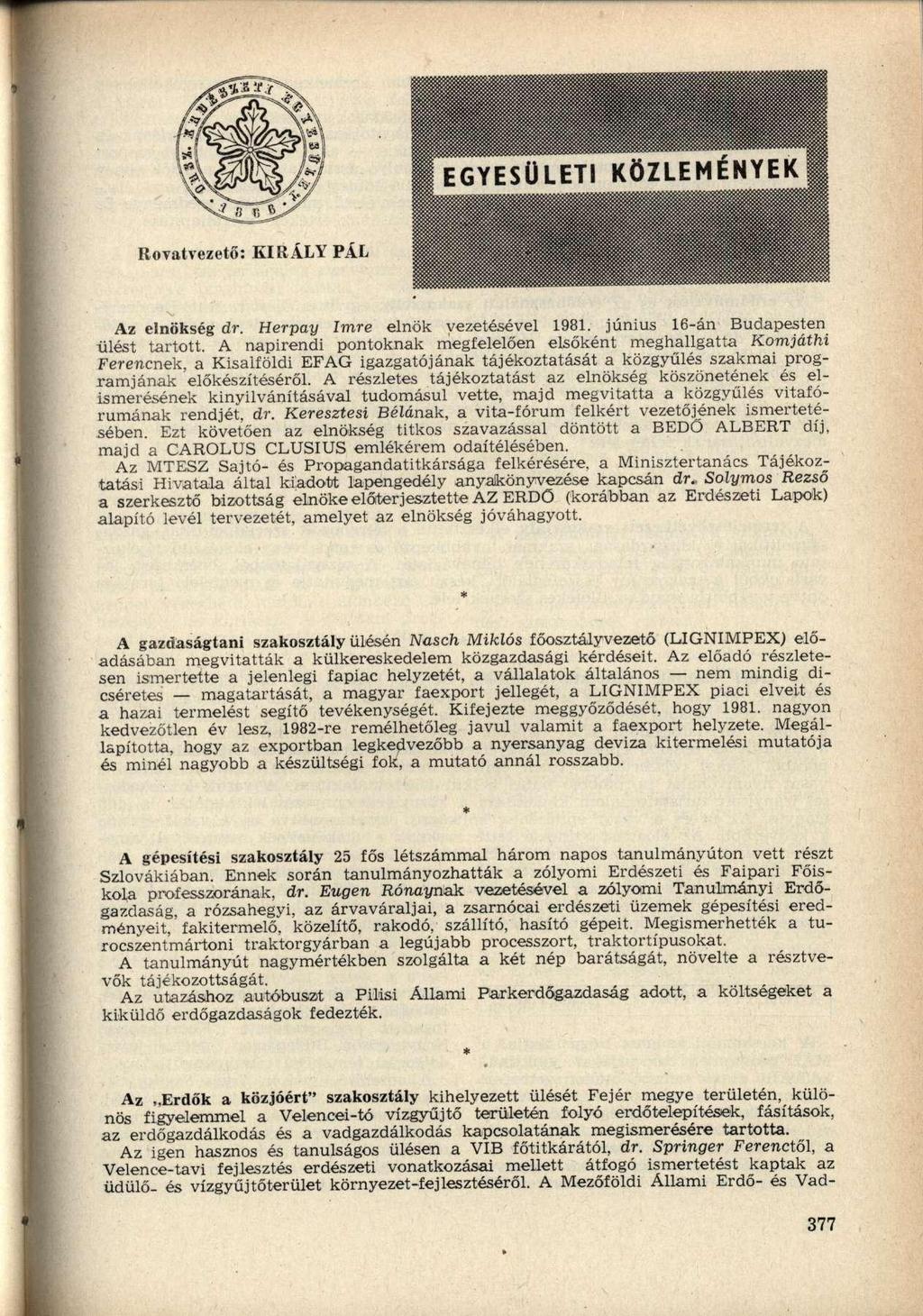 Az elnökség dr. Herpay Imre elnök vezetésével 1981. június 16-án Budapesten ülést tartott.