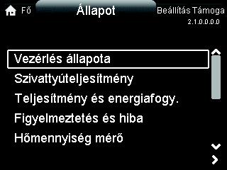 Magyar (HU) 8.4 Állapot menü 8.6 "Beállítások" menü 2.1.0.0.0.0 Állapot 3.1.0.0.0.0 Beállítások Áttekintés "F oldal" > Állapot Nyomja meg a jelet, majd lépjen a Állapot menübe a gombbal.