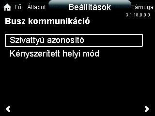 8.7.2 "Busz kommunikáció" 8.7.3 "Általános beállítások" Áttekintés "F oldal" > "Beállítások" > "Busz kommunikáció" "Busz kommunikáció" "Szivattyú azonosító" "Kényszerített helyi mód" "Szivattyú