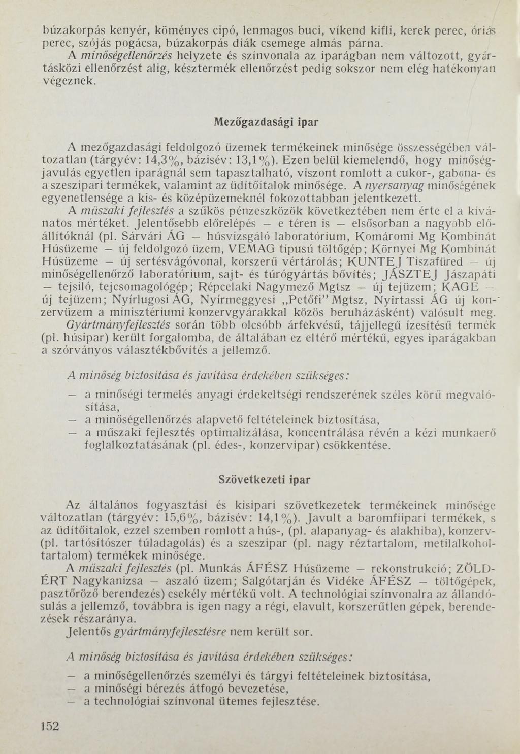 búzakorpás kenyér, köményes cipó, lenmagos buci, víkend kifli, kerek perec, óriás perec, szójás pogácsa, búzakorpás diák csemege almás párna.