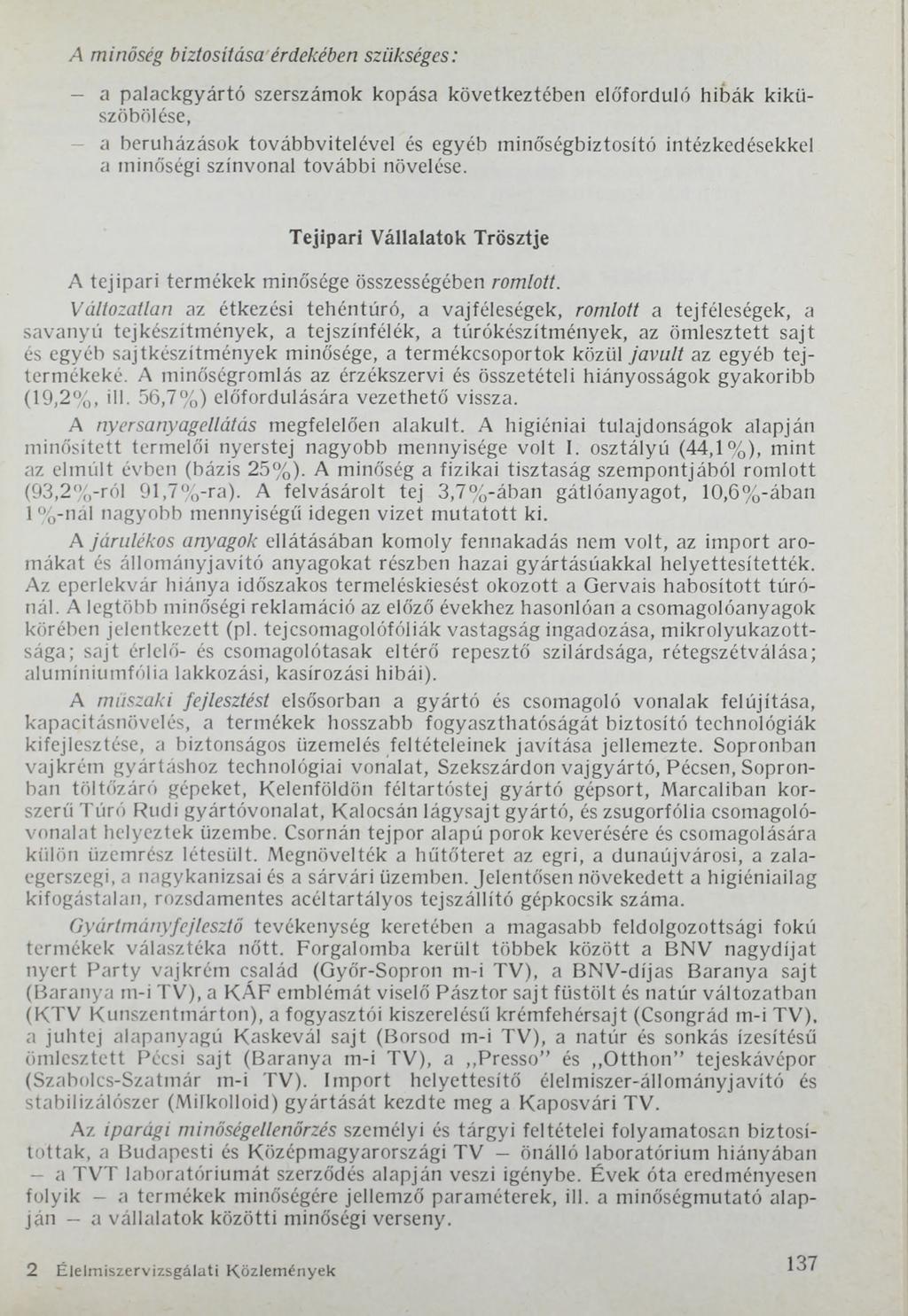 A m in ő s é g b iz to s ítá s a é rd e k é b e n s z ü k s é g e s : a palackgyártó szerszámok kopása következtében előforduló hibák kiküszöbölése, a beruházások továbbvitelével és egyéb