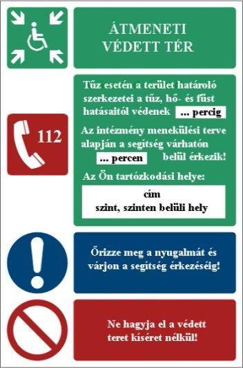 Az átmeneti védett teret úgy kell elhelyezni és kialakítani, hogy az oda menekült, menekített személyek biztonságos térbe mentése menekülési útvonalon keresztül végrehajtható legyen.