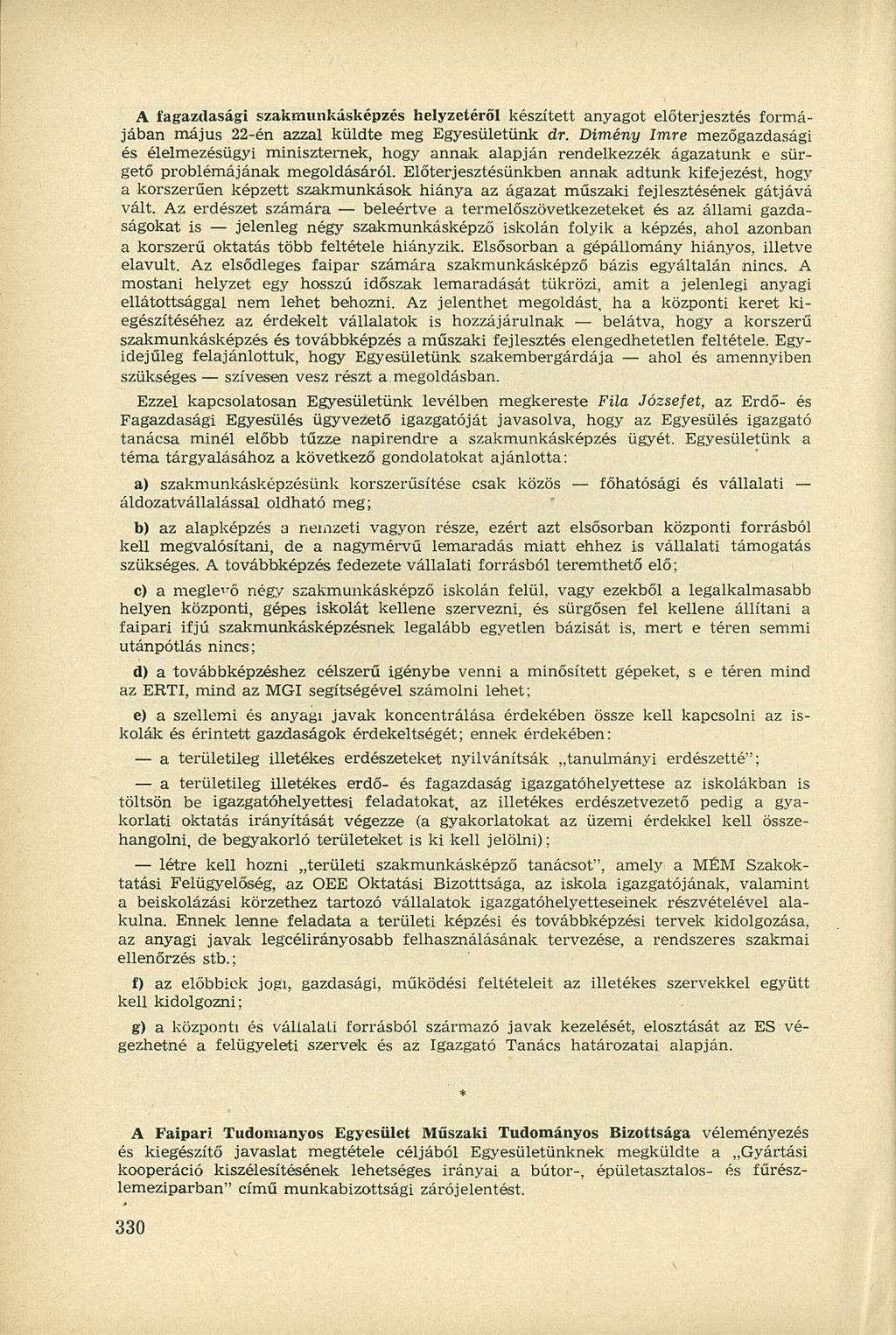 A fagazdasági szakmunkásképzés helyzetéről készített anyagot előterjesztés formájában május 22-én azzal küldte meg Egyesületünk dr.
