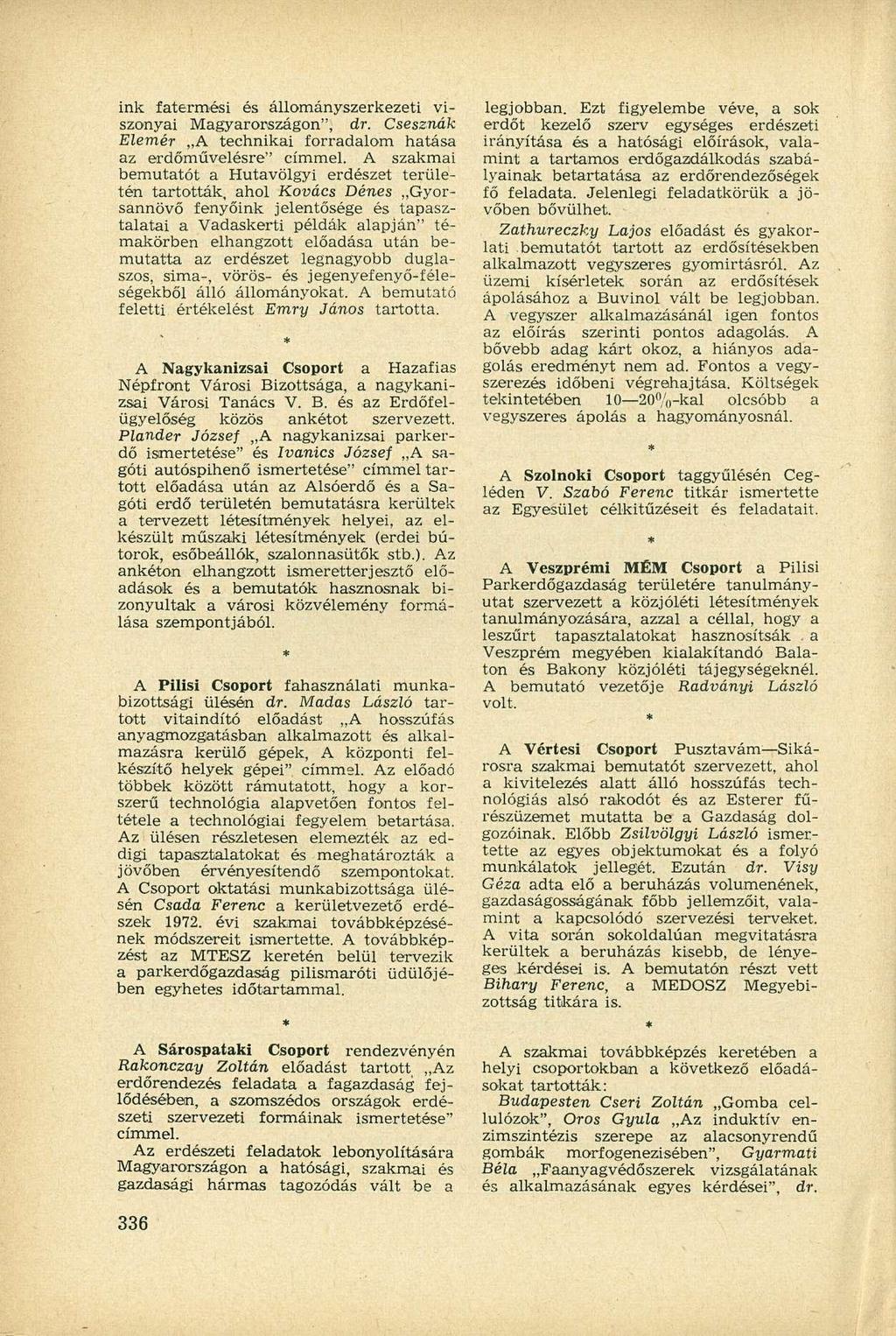 ink fatermési és állományszerkezeti viszonyai Magyarországon", dr. Csesznék Elemér A technikai forradalom hatása az erdőművelésre" címmel.