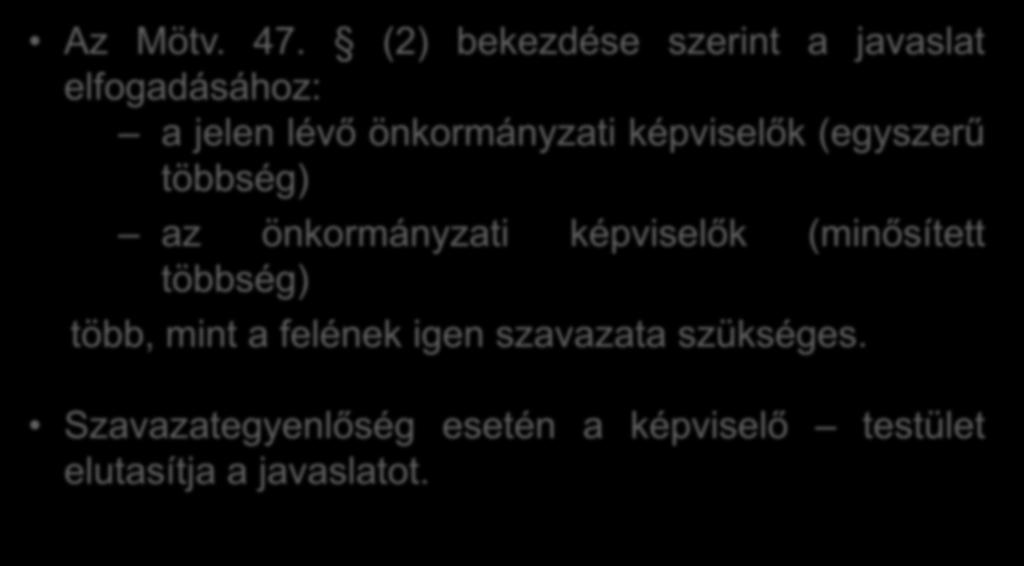 (egyszerű többség) az önkormányzati képviselők (minősített többség) több, mint a felének