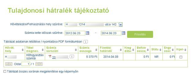 13 Tulajdonosi hátralék tájékoztató A tulajdonosi hátralék tájékoztató az alábbi menüpontokból érhető el: Ez a menüpont akkor érhető el, ha a bejelentkezett Díjfizető kezesként vagy tulajdonosként