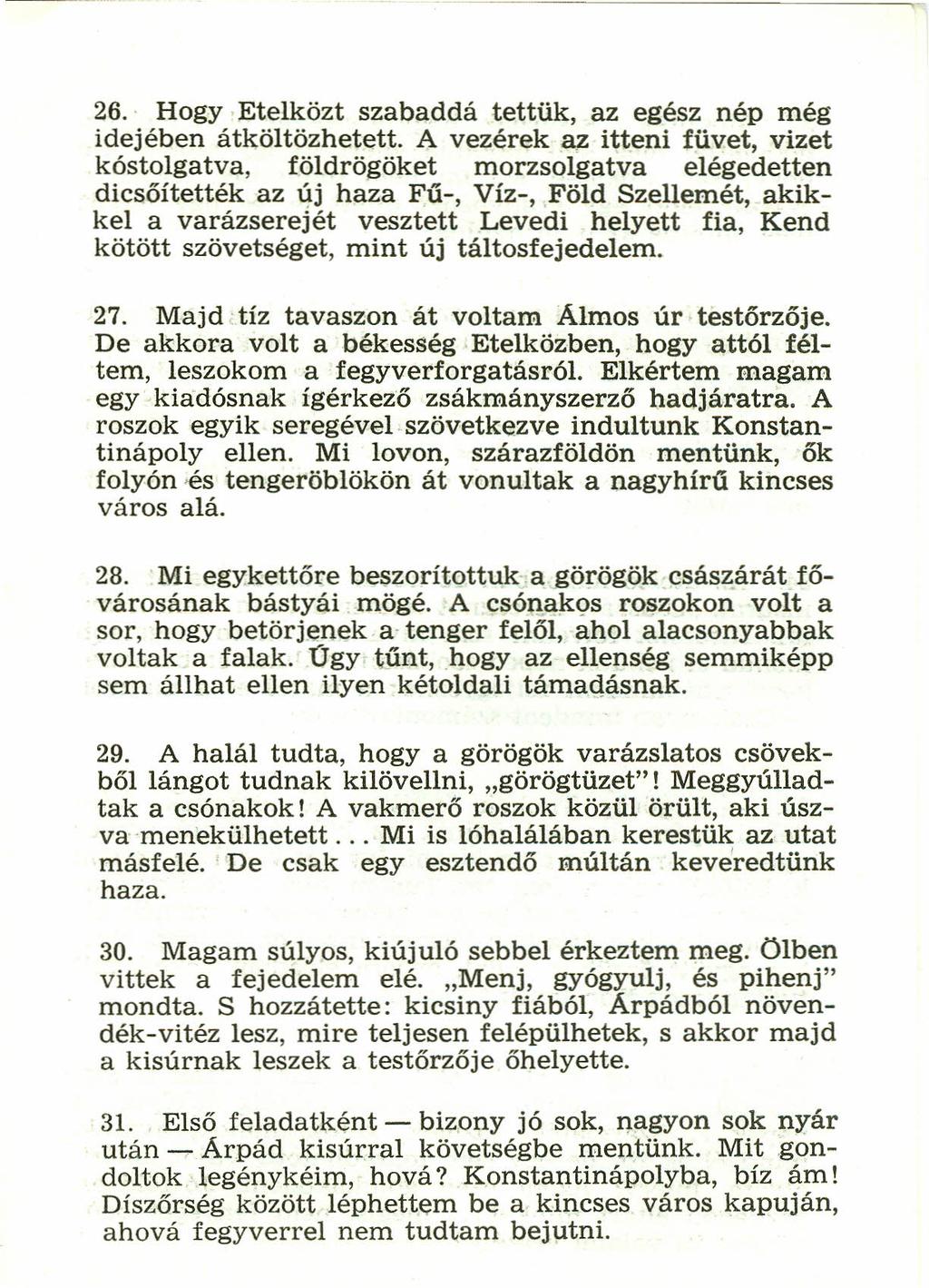 26. - Hogy Etelközt szabaddá tettük, az egész nép még idejében átköltözhetett.