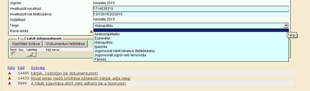 közvetlenül a vonalkód alatt található. Ez alapján a Hivatkozott irat iktatószáma mező automatikusan kitöltődik. o Tárgy: a lenyíló menüből mindig a Hiánypótlás szöveget kell kiválasztani.