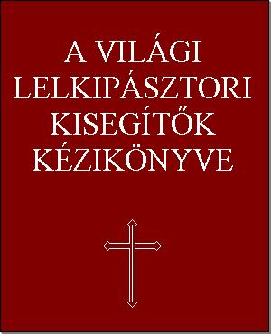 Összeállította az Országos Liturgikus Tanács Nr. 60/1994. Imprimatur Szombathely, 1994. december 14. Dr.