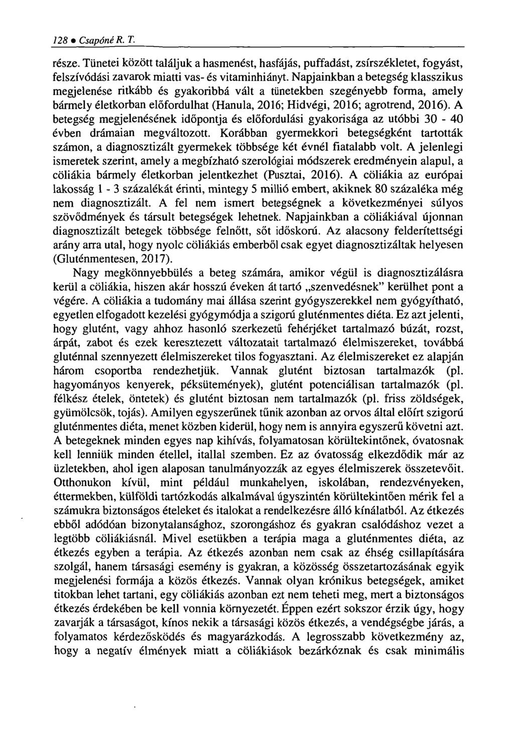 128» Csapóné R.T. része. Tünetei között találjuk a hasmenést, hasfájás, puffadást, zsírszékletet, fogyást, felszívódási zavarok miatti vas- és vitaminhiányt.