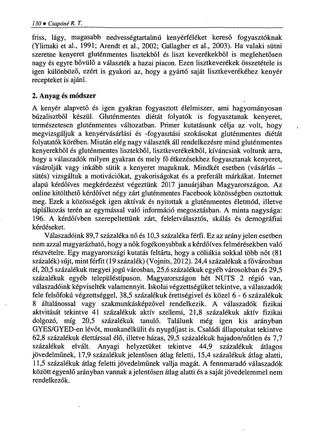 130 Csapóné R. T. friss, lágy, magasabb nedvességtartalmú kenyérféléket kereső fogyasztóknak (Ylimaki et al., 1991; Arendt et al., 2002; Gallagher et al., 2003).