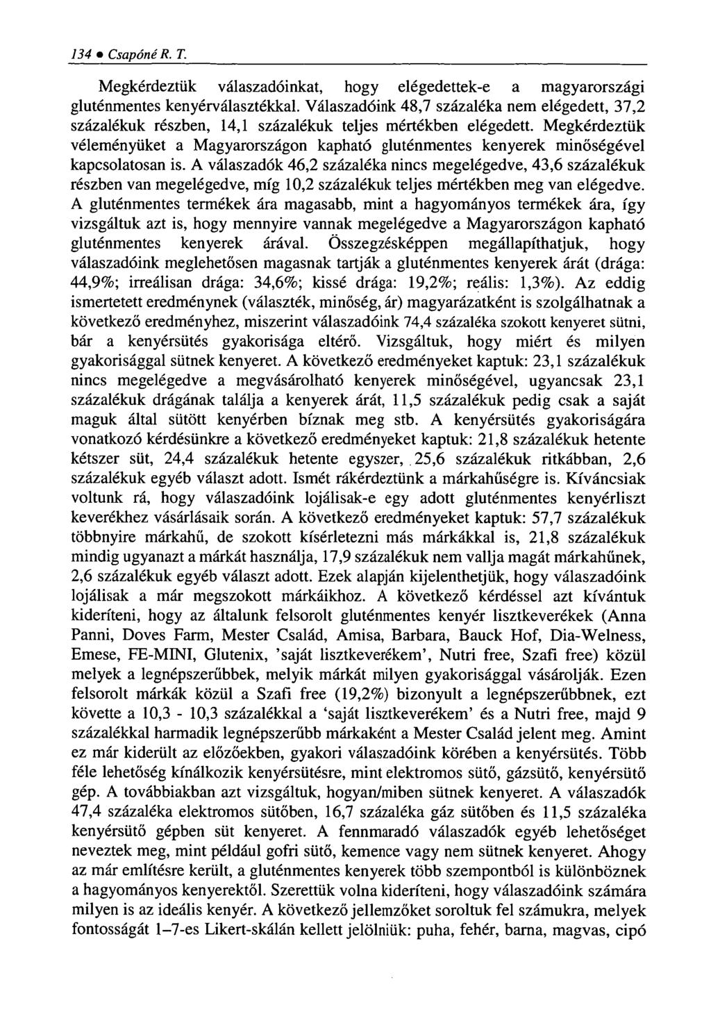 134 Csapóné R. T. Megkérdeztük válaszadóinkat, hogy elégedettek-e a magyarországi gluténmentes kenyérválasztékkal.