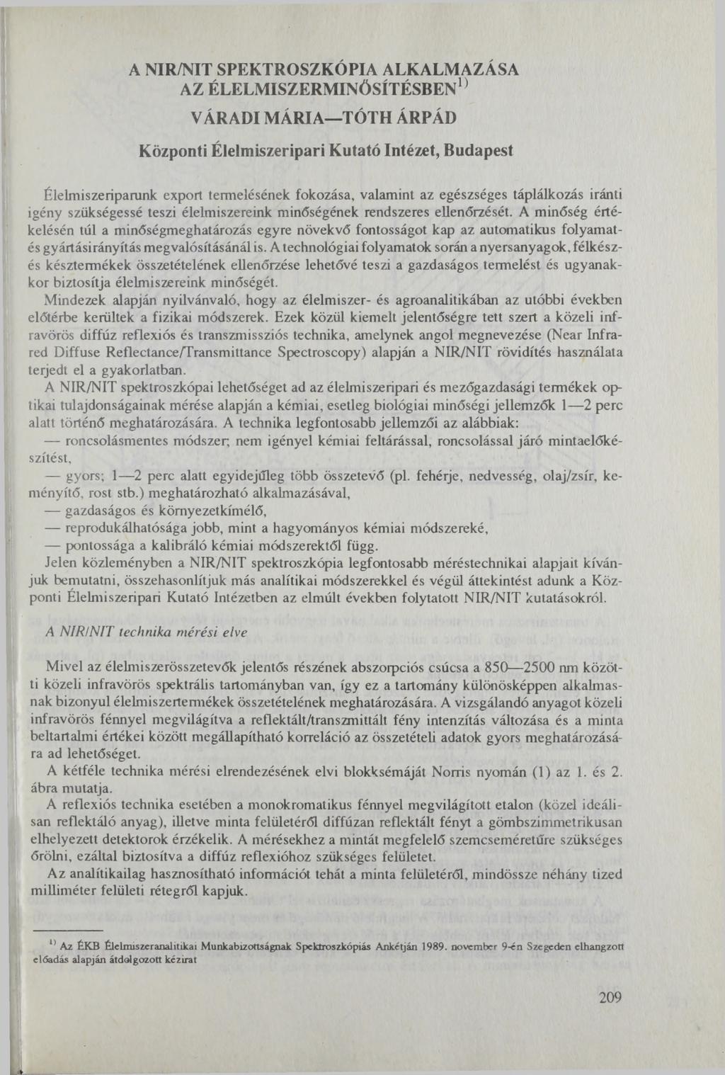 A NIR/NIT SPEKTROSZKÓPIA ALKALMAZÁSA AZ ÉLELMISZERMINÖSÍTÉSBEN0 VÁRADI MÁRIA TÓTH ÁRPÁD Központi Élelmiszeripari Kutató Intézet, Budapest Élelmiszeriparunk export termelésének fokozása, valamint az
