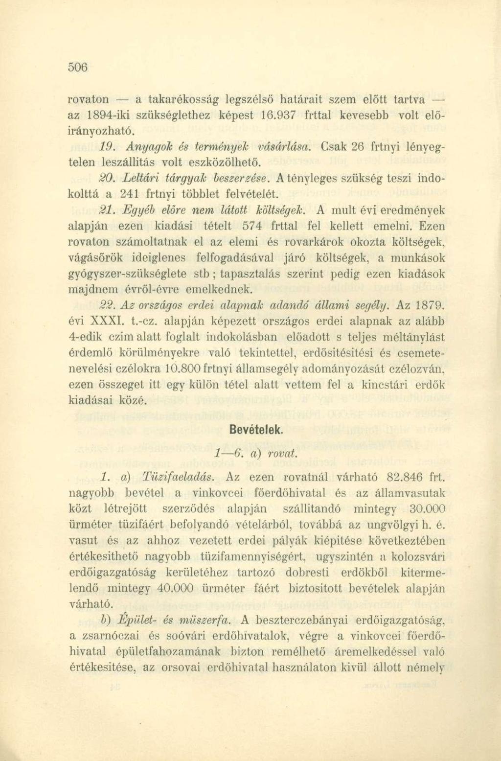 rovaton a takarékosság legszélső határait szem előtt tartva az 1894-iki szükséglethez képest 16.937 írttal kevesebb volt előirányozható. 19. Anyagok és termények vásárlása.