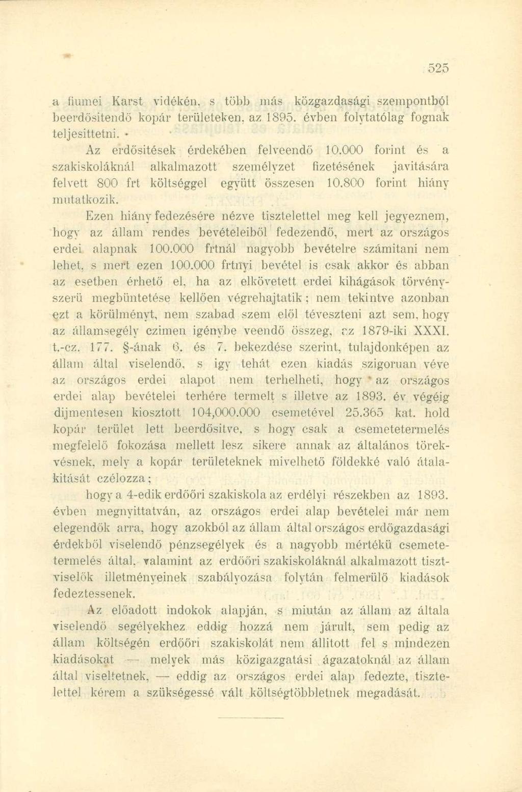 a fiumei Karst vidékén, s több más közgazdasági szempontból beerdősitendő kopár területeken, az 1895. évben folytatólag fognak teljesíttetni. Az erdősítések érdekében felveendő 10.