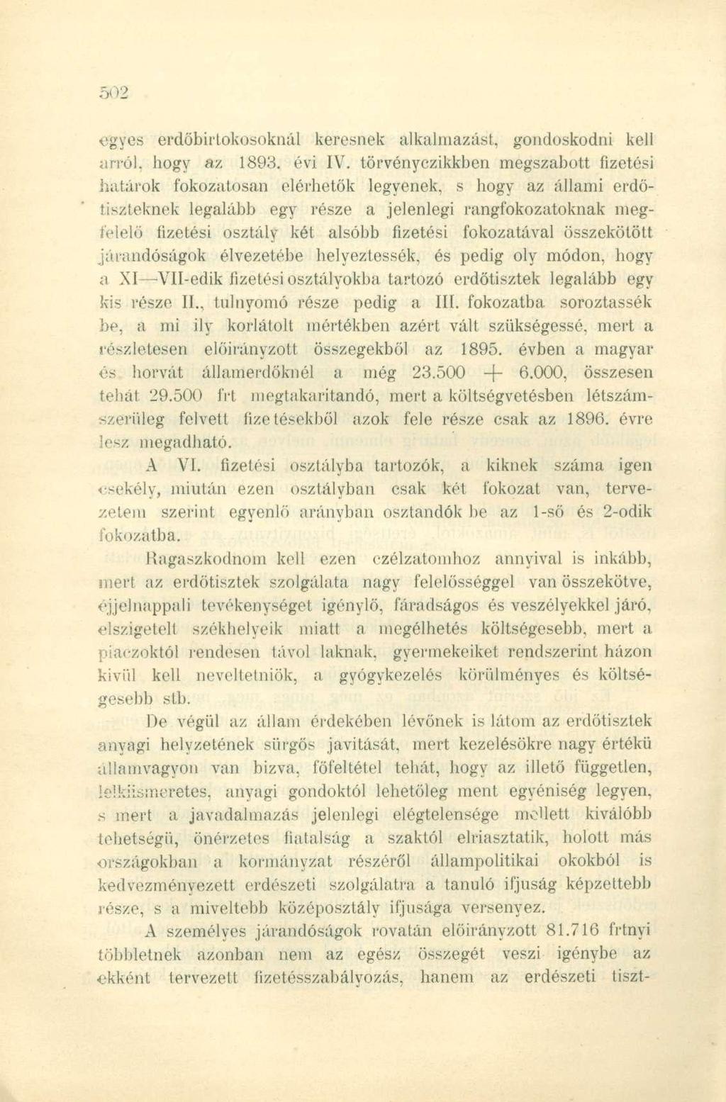 egyes erdőbirtokosoknál keresnek alkalmazást, gondoskodni kell arról, hogy az 1893. évi IV.