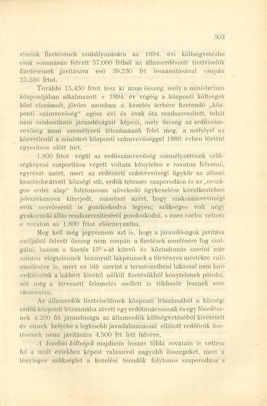 viselők fizetésének szabályozására az 1894. évi költségvetésbe csak sommásan felvett 57.000 írtból az államerdészeti tisztviselők fizetéseinek javítására eső 39.230 frt leszámításával csupán 25.