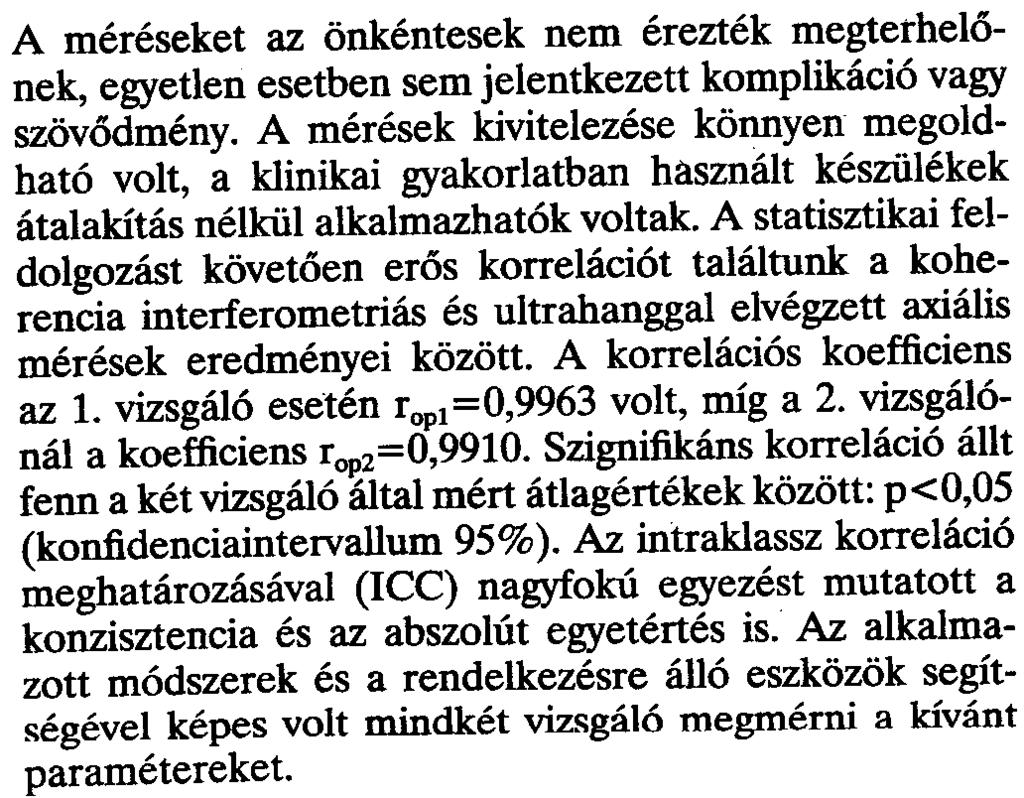 képalkotásra csak viszonylag tiszta törõközegek mellett képesek.