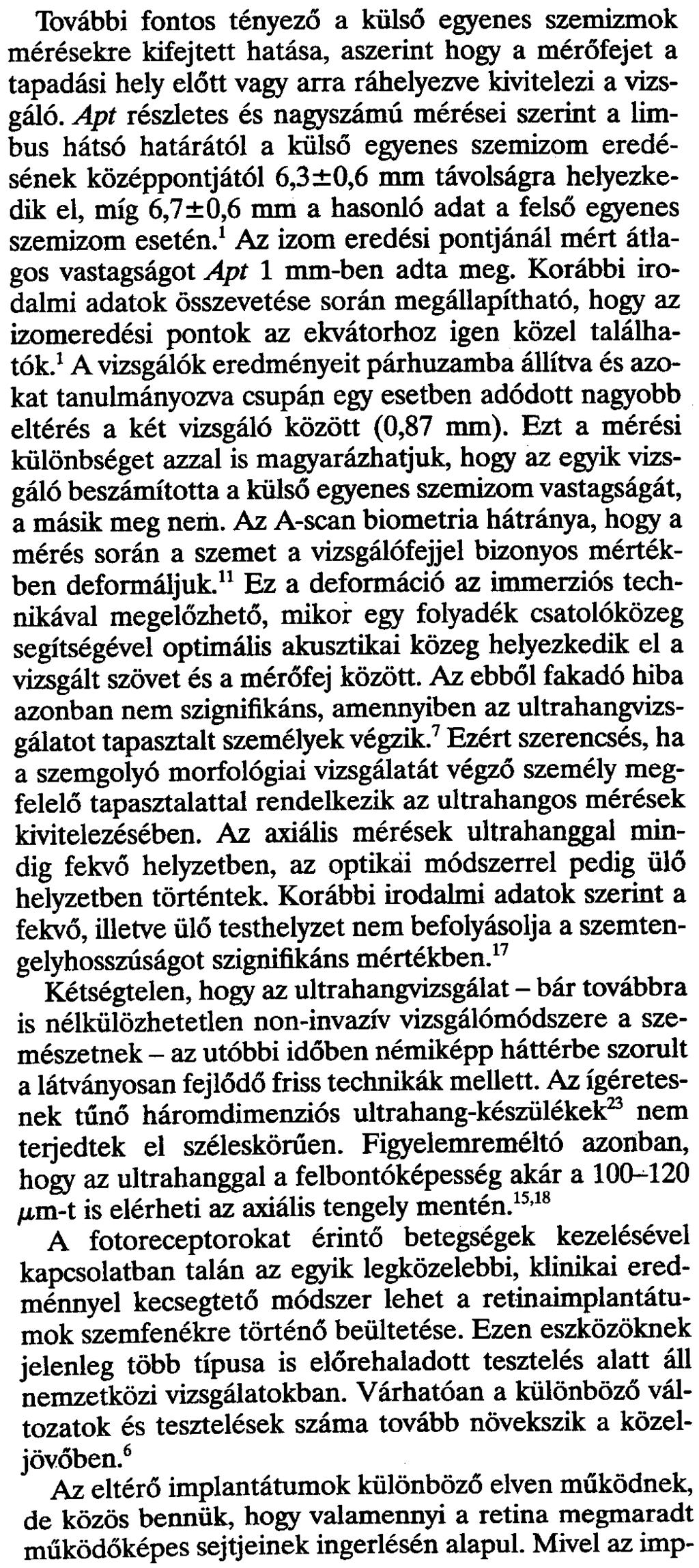 A vizsgálók eredményeit párhuzamba állítva és azo- eltérés a két vizsgáló között (0,87 mm). Ezt a mérési y=-o,o146+0,9999xx.