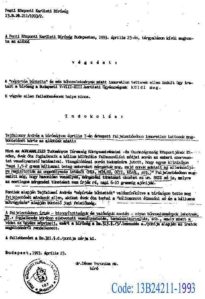 Dr. Dénes Veronika, egy tisztességes bíró, aki összefoglalta, hogy mely bűncselekményeket követtek el az általam feljelentett hivatalos személyek, ha helytállóak a kálisóval műtrágyázással és