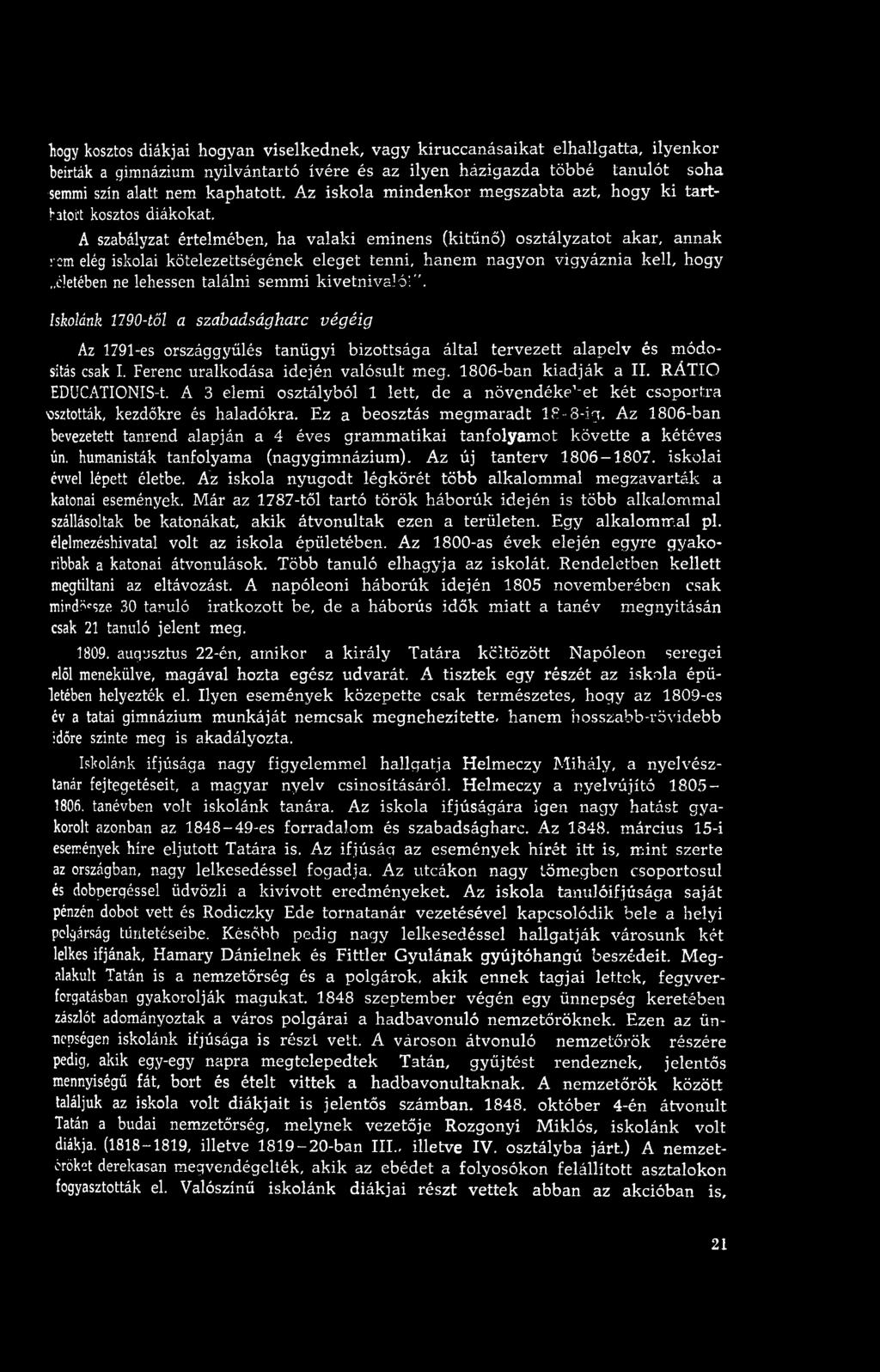 A szabályzat értelmében, ha valaki em inens (kitűnő) osztályzatot akar, annak rém elég iskolai kötelezettségének eleget tenni, hanem nagyon vigyáznia kell, hogy életében ne lehessen találni semmi