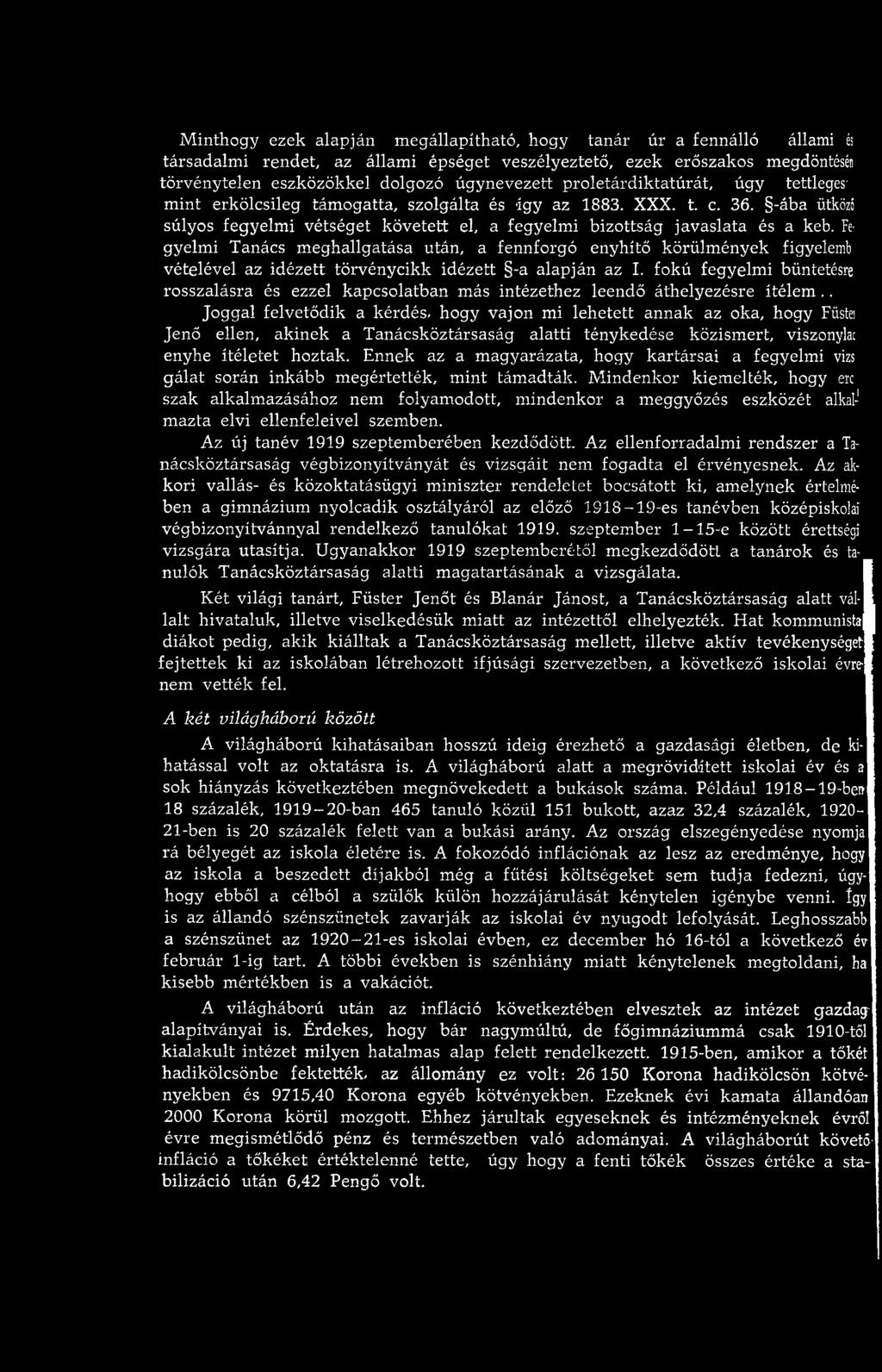 fokú fegyelm i büntetésre rosszalásra és ezzel kapcsolatban m ás intézethez leendő áthelyezésre íté le m.