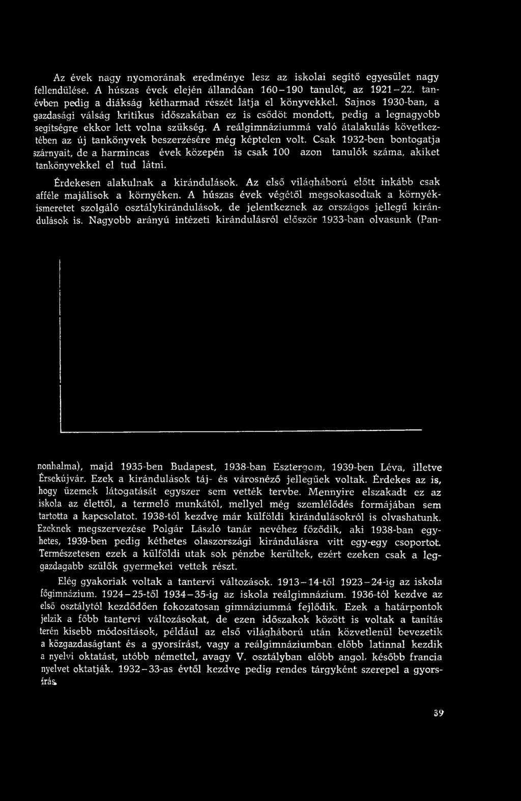 Sajnos 1930-ban, a gazdasági válság kritikus időszakában ez is csődöt m ondott, pedig a legnagyobb segítségre ekkor le tt volna szükség.