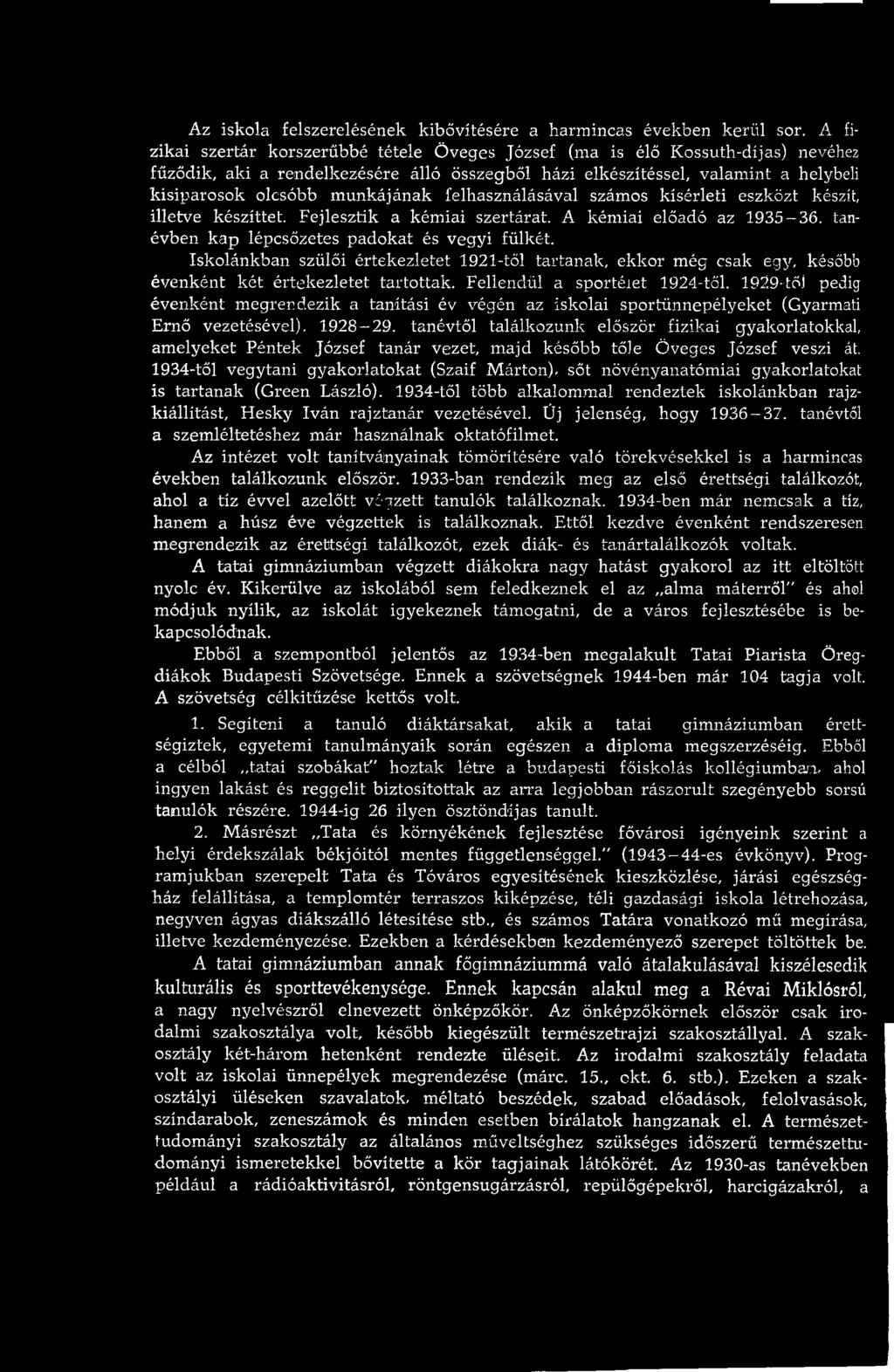 unkájának felhasználásával számos kísérleti eszközt készít, illetve készíttet. F ejlesztik a kém iai szertárat. A kém iai előadó az 1 9 3 5-3 6. tanévben k a p lépcsőzetes pado k at és vegyi fülkét.