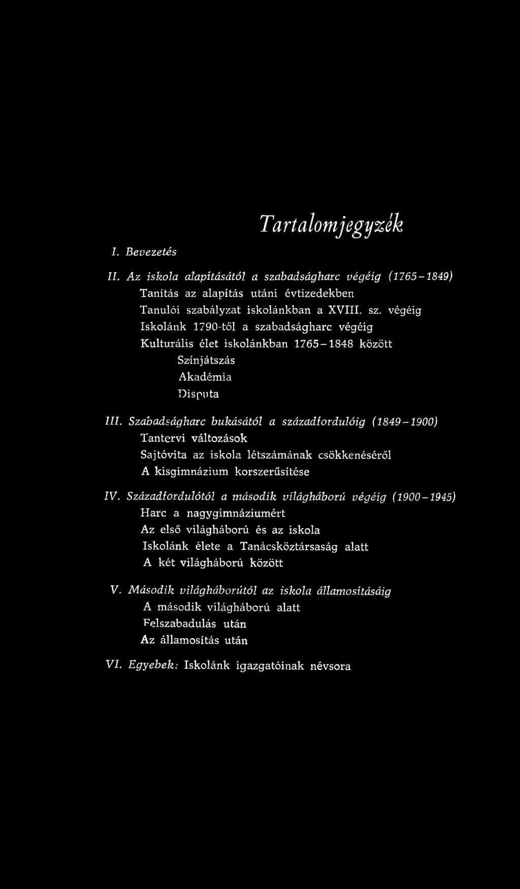 Századfordulótól a m ásodik világháború végéig (1900-1945) H arc a nagygim názium ért Az első világháború és az iskola Iskolánk élete a Tanácsköztársaság alatt A k é t világháború között V.