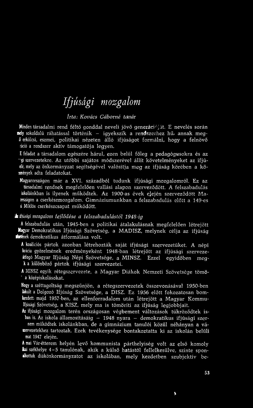 E feladat a társadalom egészére hárul, ezen belül főleg a pedagógusokra és az ~gi szervezetekre.
