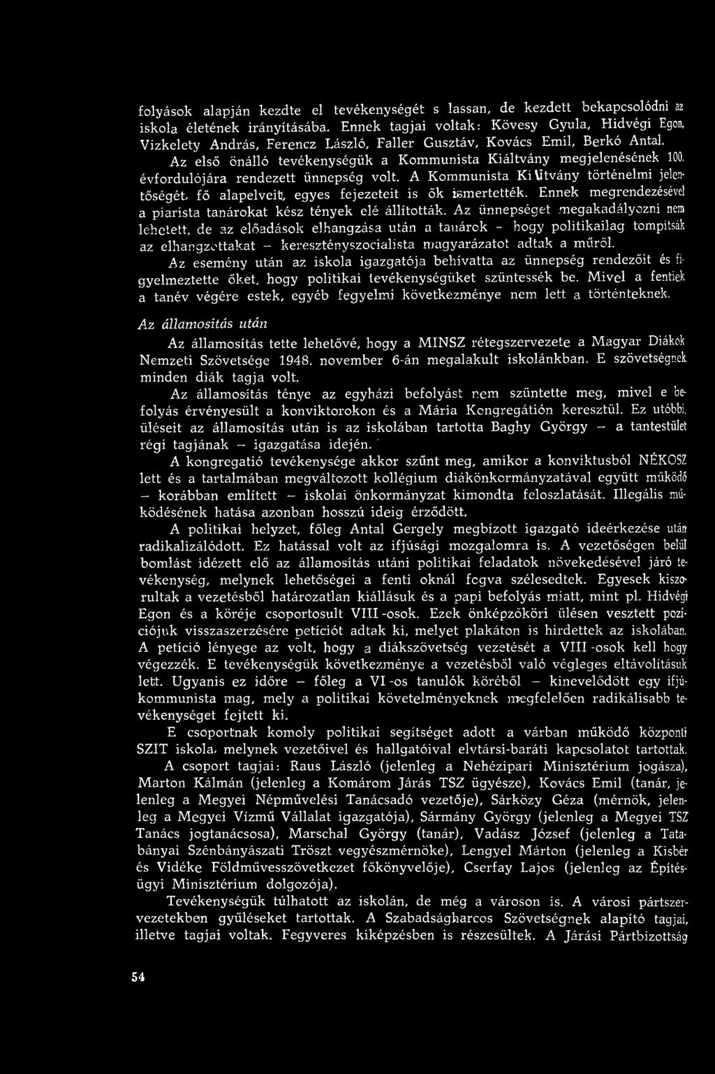 Az ünnepséget m egakadályozni nem lehetett, de az előadások elhangzása után a tanárok - hogy politikailag tompítsák az elh an gzo ttak at - keresztényszocialista m agyarázatot adtak a m űről.