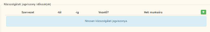 A jogviszony időszakot kötelező kitölteni a továbbképzési rendelet hatálya alá nem tartozó közszolgálati tisztviselő esetében is! Fontos, hogy a besorolás is mindenképpen kitöltésre kerüljön!