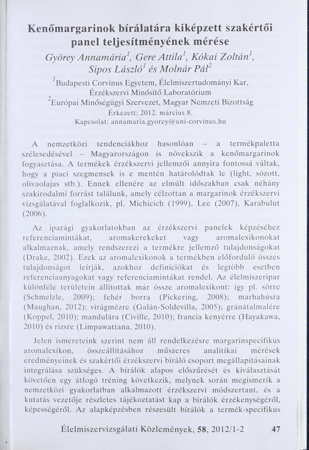 K enőm argarinok bírálatára kiképzett szakértői panel teljesítm ényének m érése Györey Annamária1, Gere Attila1, Kókai Zoltán1, Sipos László és Molnár Pál budapesti Corvinus Egyetem,