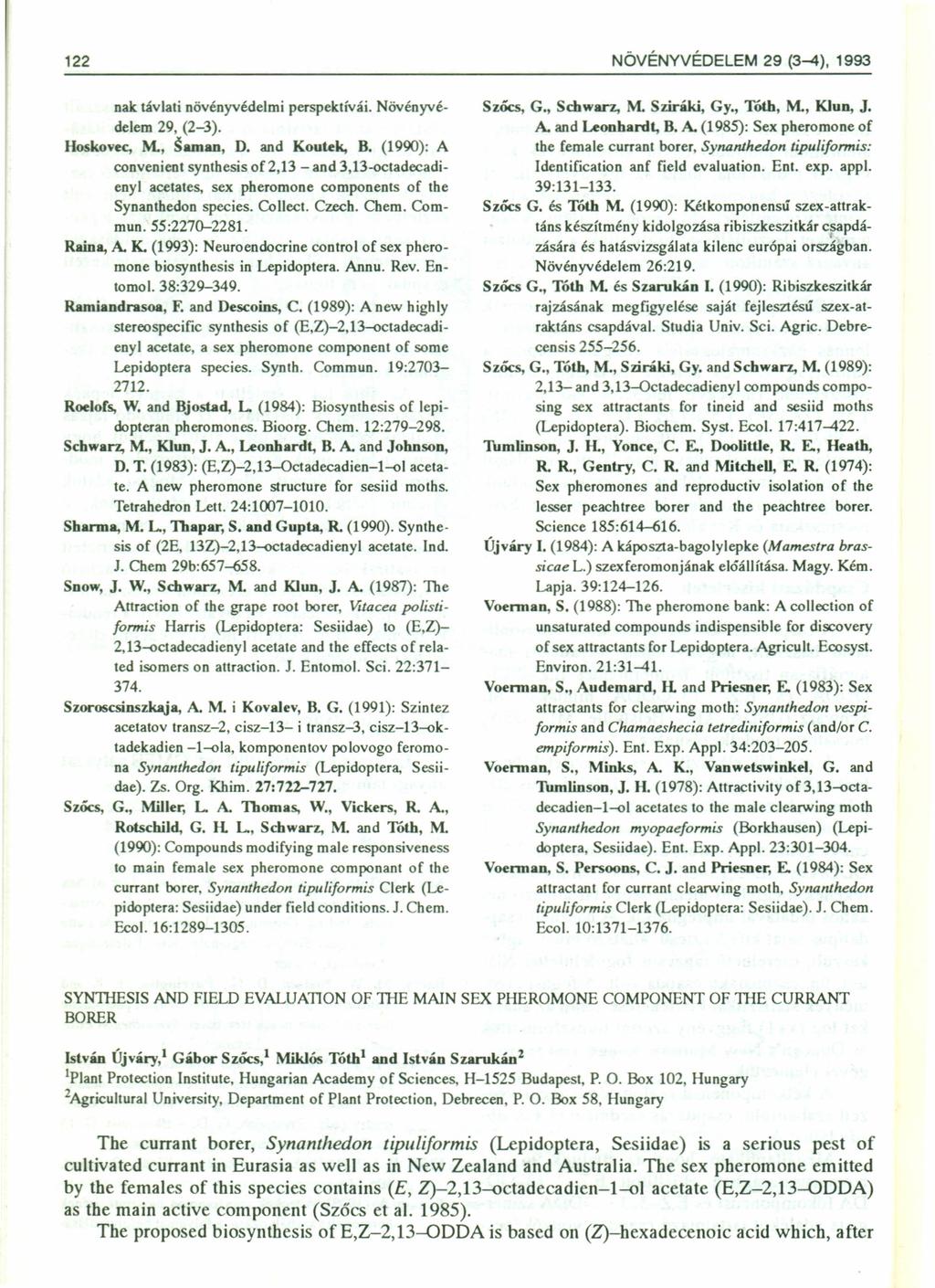 122 NÖVÉNYVÉDELEM 29 (3-4),1993 nak távlati növényvédelmi perspektívái. Növényvédelem 29, (2-3). Hoskovec, M., ~aman, D. and Koutek, B.