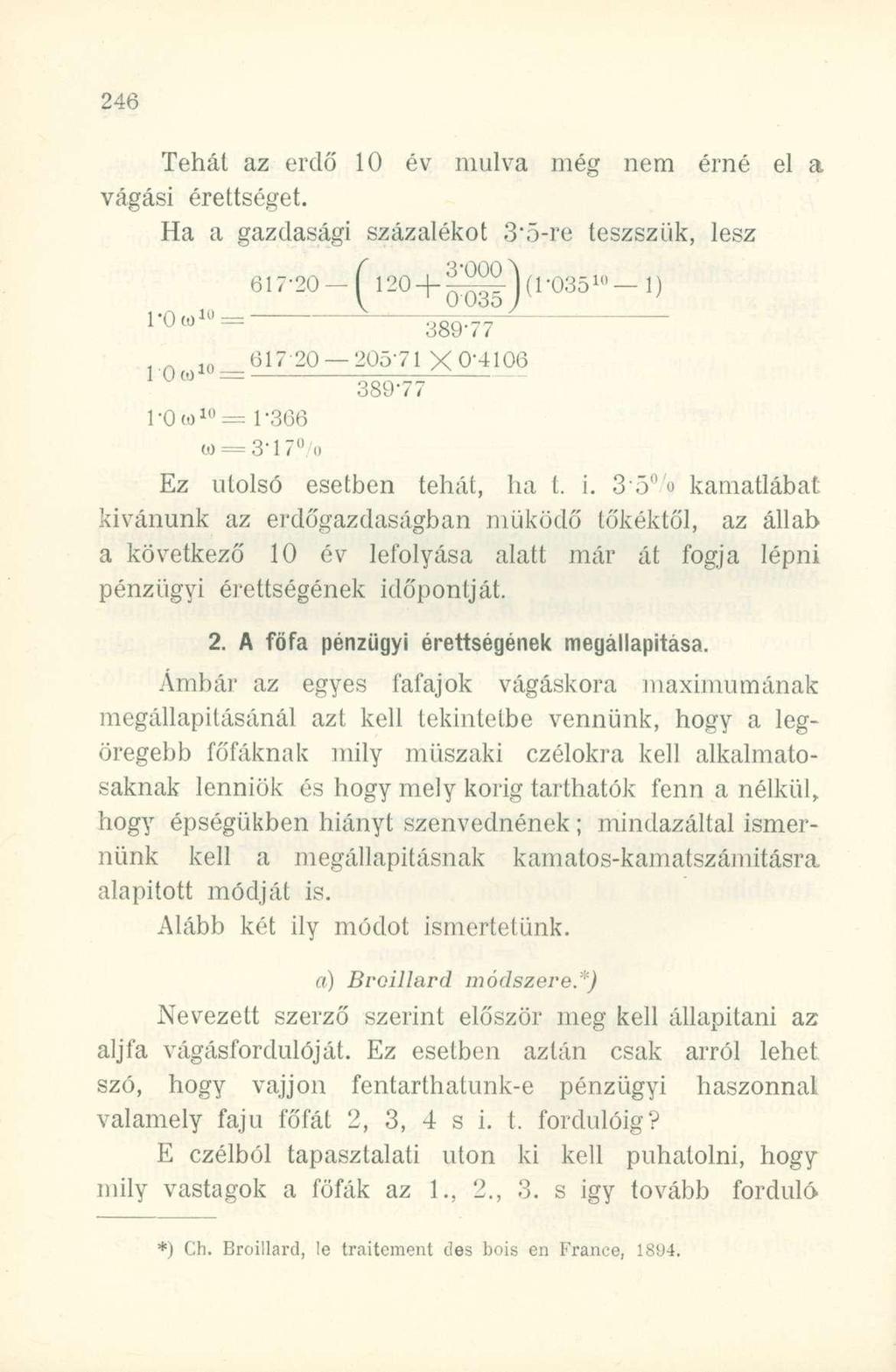 Tehát az erdő 10 év múlva még nem érné el a vágási érettséget.