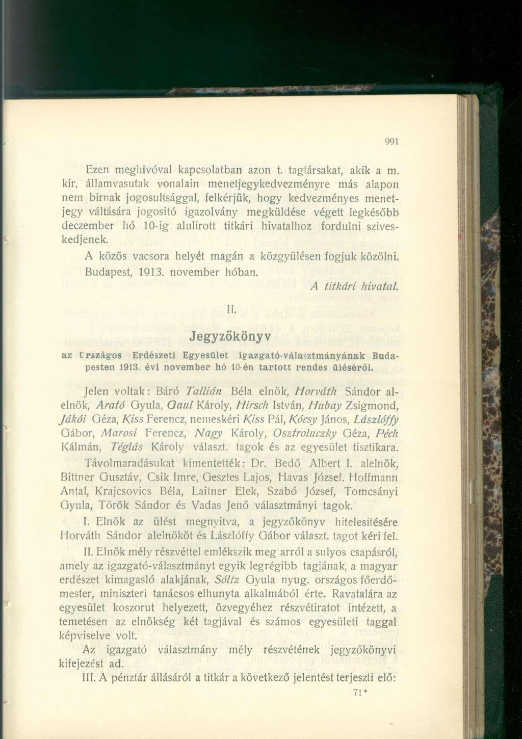 Ezen meghívóval kapcsolatban azon t. tagtársakat, akik a m.