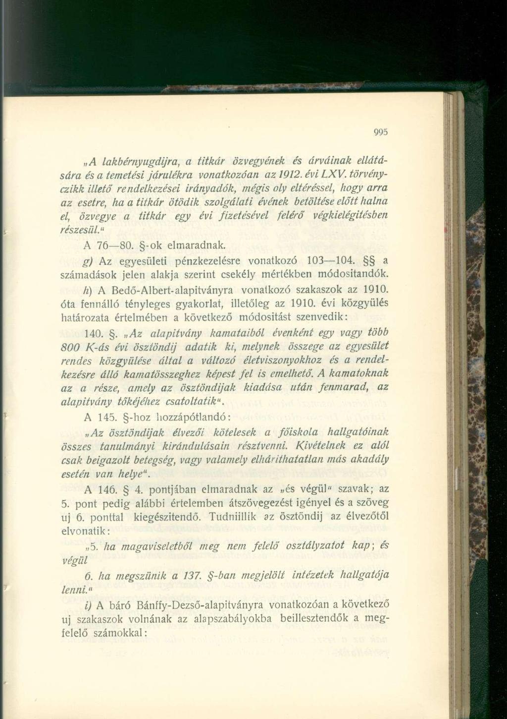 A lakbérnyugdljra, a titkár özvegyének és árváinak ellátására és a temetési járulékra vonatkozóan az 1912. évi LXV.