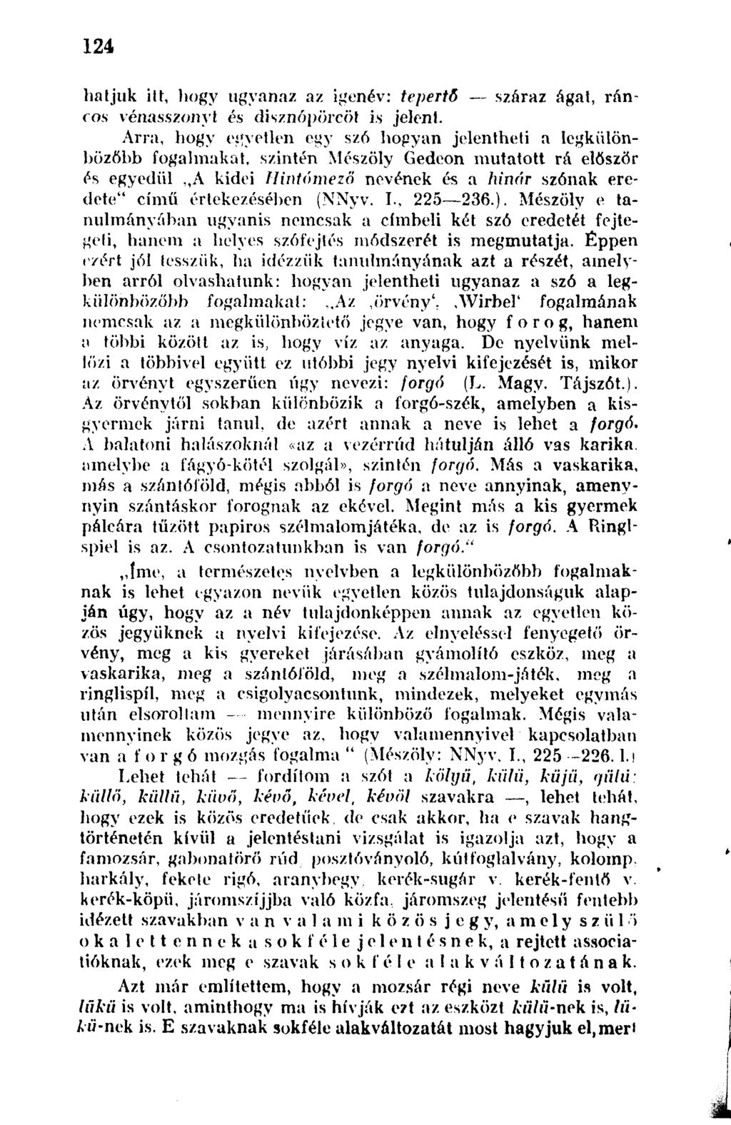 124 hatjuk ilt, hogy ugyanaz az igenév: tepertő száraz ágat, ráncos vénasszonyt és disznópörcöt is jelent.