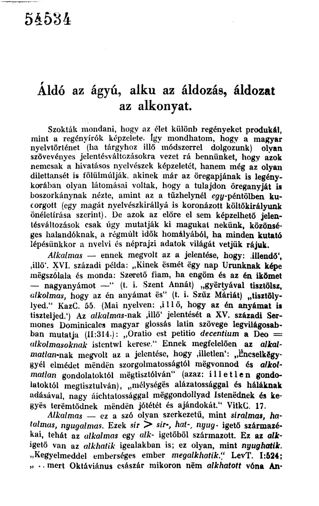 54534 Áldó az ágyú, alku az áldozás, áldozat az alkonyat. Szokták mondani, hogy az élet különb regényeket produk&l, mint a regényírók képzelete.